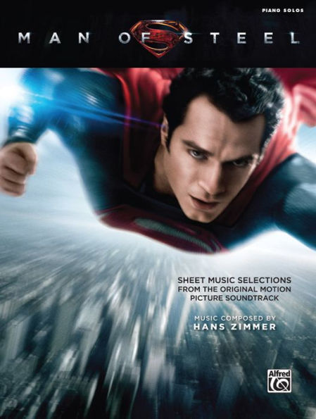 Man of Steel -- Sheet Music Selections from the Original Motion Picture Soundtrack: Piano Solos