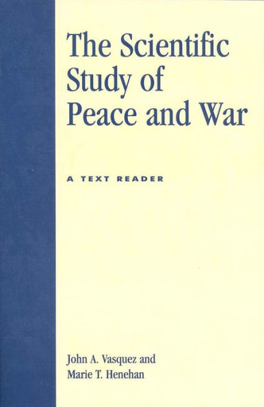 The Scientific Study of Peace and War: A Text Reader / Edition 1