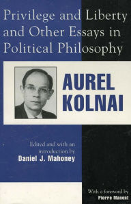 Title: Privilege and Liberty and Other Essays in Political Philosophy, Author: Aurel Kolnai