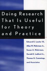 Title: Doing Research That Is Useful for Theory and Practice / Edition 2, Author: Edward Lawler III