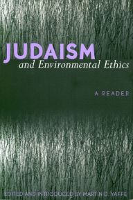 Title: Judaism and Environmental Ethics: A Reader, Author: Martin D. Yaffe