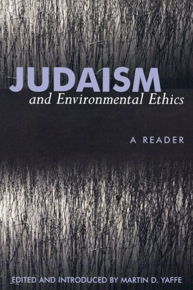 Judaism and Environmental Ethics: A Reader / Edition 1