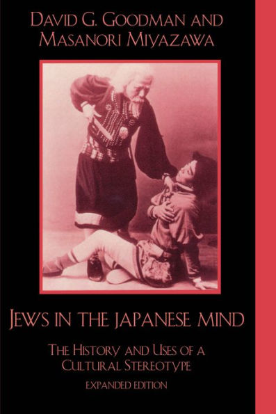 Jews in the Japanese Mind: The History and Uses of a Cultural Stereotype / Edition 432