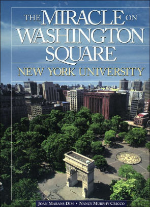The Miracle On Washington Square New York University By Joan M
