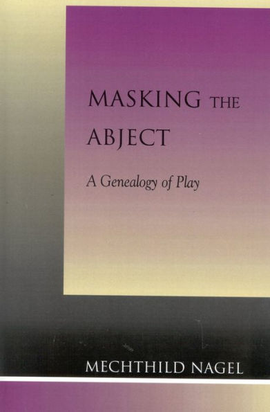 Masking the Abject: A Genealogy of Play