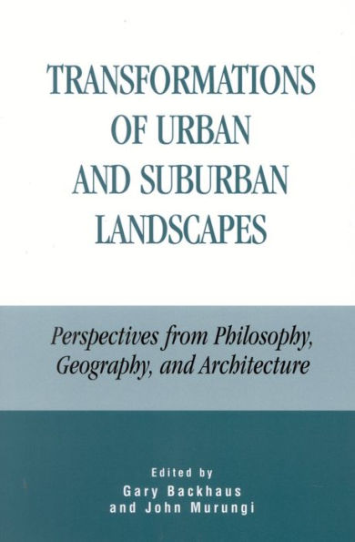 Transformations of Urban and Suburban Landscapes: Perspectives from Philosophy, Geography, and Architecture