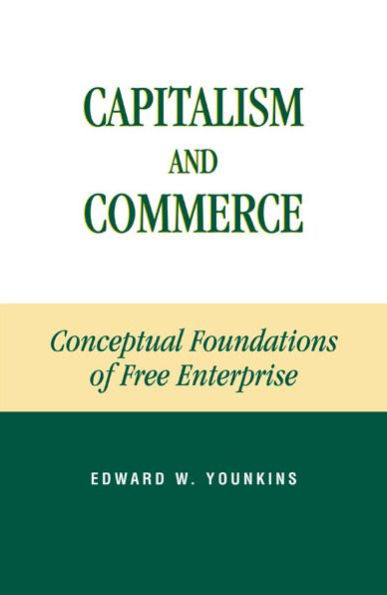 Capitalism and Commerce: Conceptual Foundations of Free Enterprise / Edition 384