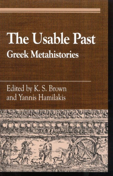 The Usable Past: Greek Metahistories / Edition 225