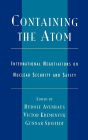 Containing the Atom: International Negotiations on Nuclear Security and Safety