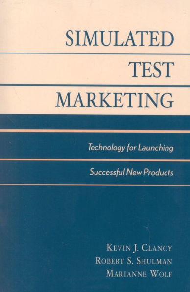Simulated Test Marketing: Technology for Launching Successful New Products