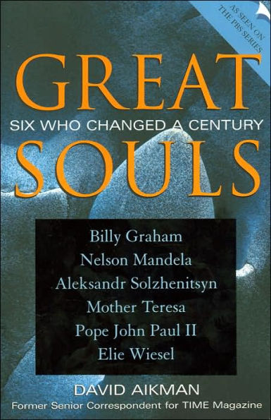 Great Souls: Six Who Changed a Century