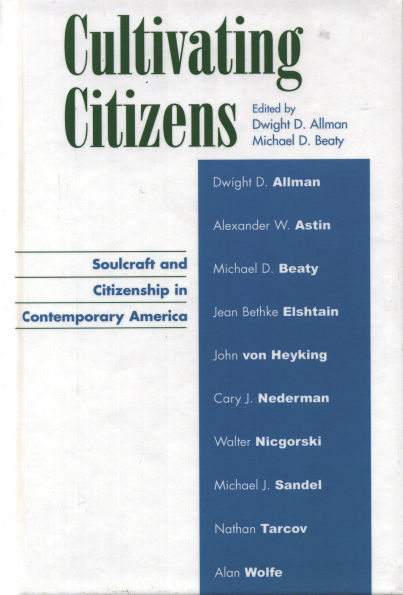Cultivating Citizens: Soulcraft and Citizenship in Contemporary America / Edition 1