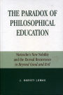 The Paradox of Philosophical Education: Nietzsche's New Nobility and the Eternal Recurrence in Beyond Good and Evil / Edition 1