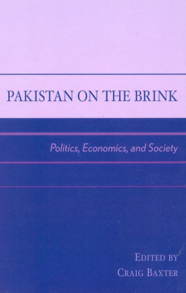 Pakistan on the Brink: Politics, Economics, and Society