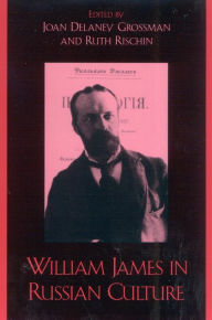 Title: William James in Russian Culture, Author: Joan Delaney Grossman