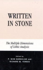Title: Written in Stone: The Multiple Dimensions of Lithic Analysis, Author: Nick P. Kardulias