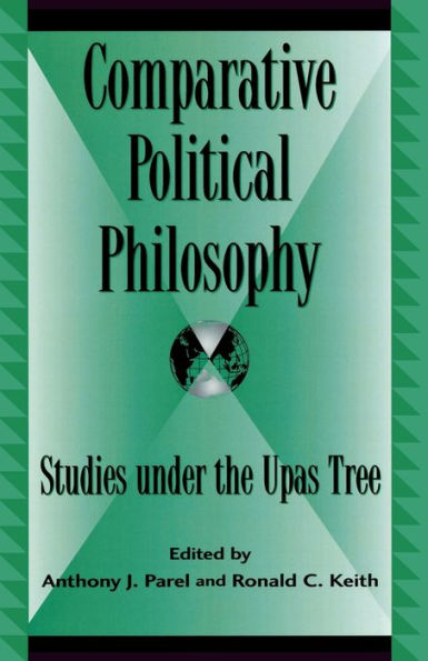 Comparative Political Philosophy: Studies under the Upas Tree / Edition 2