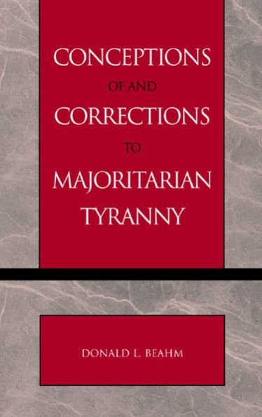 Conceptions of and Corrections to Majoritarian Tyranny / Edition 1