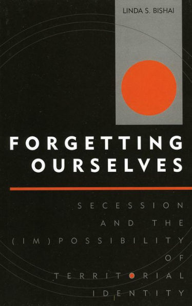 Forgetting Ourselves: Secession and the (Im)possibility of Territorial Identity