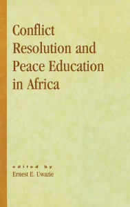 Title: Conflict Resolution and Peace Education in Africa, Author: Ernest E. Uwazie