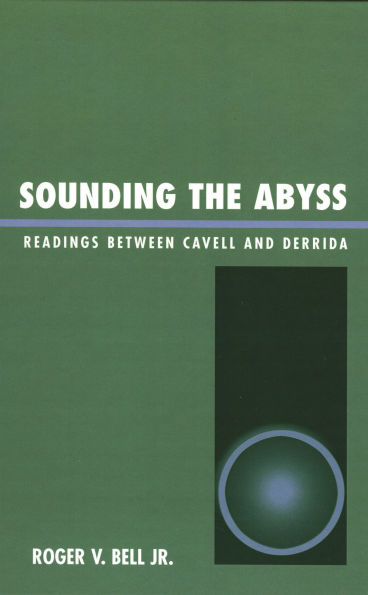 Sounding the Abyss: Readings Between Cavell and Derrida