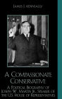 A Compassionate Conservative: A Political Biography of Joseph W. Martin, Jr., Speaker of the U.S. House of Representatives