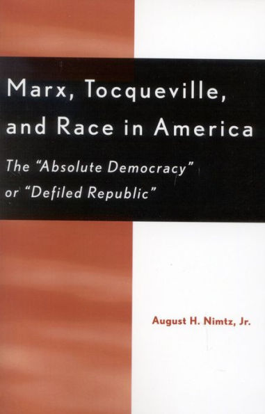 Marx, Tocqueville, and Race in America: The 'Absolute Democracy' or 'Defiled Republic'