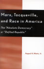 Marx, Tocqueville, and Race in America: The 'Absolute Democracy' or 'Defiled Republic'