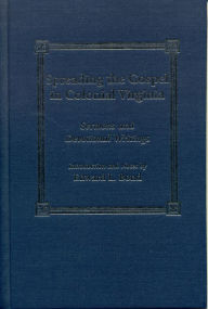 Title: Spreading the Gospel in Colonial Virginia: Sermons and Devotional Writings, Author: Edward Bond