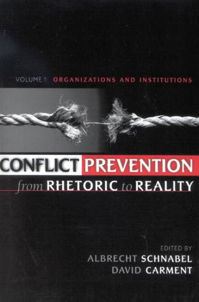 Conflict Prevention from Rhetoric to Reality: Organizations and Institutions