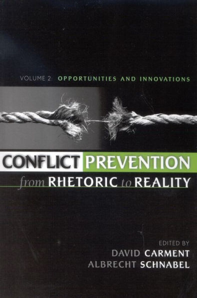 Conflict Prevention from Rhetoric to Reality: Opportunities and Innovations
