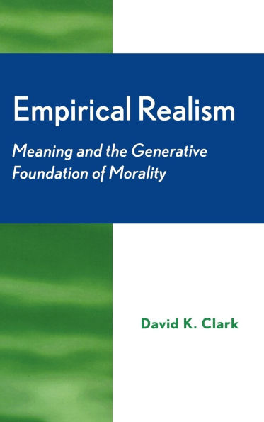 Empirical Realism: Meaning and the Generative Foundation of Morality