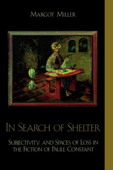 Search of Shelter: Subjectivity and Spaces Loss the Fiction Paule Constant