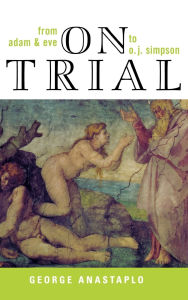 Title: On Trial: From Adam & Eve to O. J. Simpson, Author: George Anastaplo
