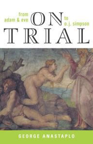 Title: On Trial: From Adam & Eve to O. J. Simpson, Author: George Anastaplo author of Abraham Lincoln