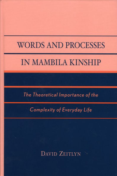Words and Processes in Mambila Kinship: The Theoretical Importance of the Complexity of Everyday Life