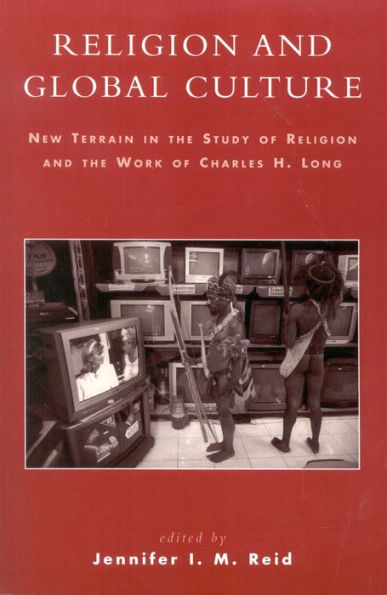 Religion and Global Culture: New Terrain in the Study of Religion and the Work of Charles H. Long