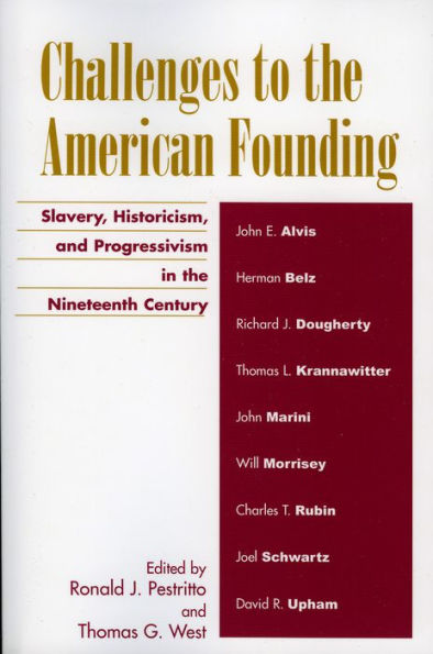 Challenges to the American Founding: Slavery, Historicism, and Progressivism in the Nineteenth Century