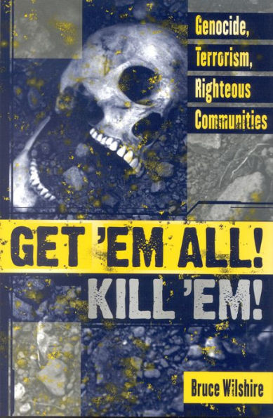 Get 'Em All! Kill 'Em!: Genocide, Terrorism, Righteous Communities