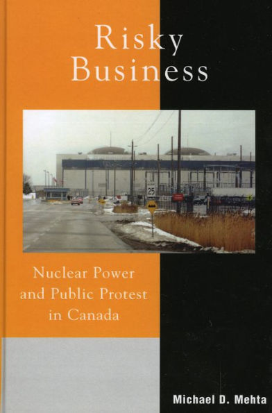 Risky Business: Nuclear Power and Public Protest in Canada