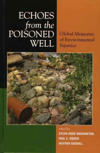 Echoes from the Poisoned Well: Global Memories of Environmental Injustice