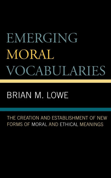 Emerging Moral Vocabularies: The Creation and Establishment of New Forms of Moral and Ethical Meanings