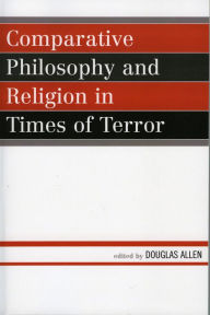 Title: Comparative Philosophy and Religion in Times of Terror, Author: Douglas Allen