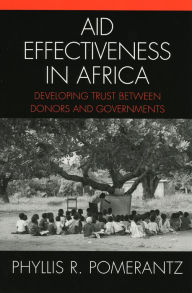 Title: Aid Effectiveness in Africa: Developing Trust between Donors and Governments, Author: Phyllis R Pomerantz