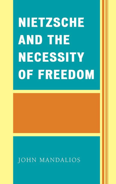 Nietzsche and the Necessity of Freedom