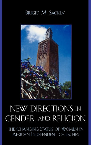 New Directions in Gender and Religion: The Changing Status of Women in African Independent Churches