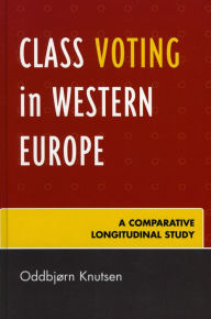 Title: Class Voting in Western Europe: A Comparative Longitudinal Study, Author: Oddbjørn Knutsen