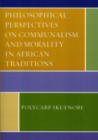 Title: Philosophical Perspectives on Communalism and Morality in African Traditions, Author: Polycarp Ikuenobe