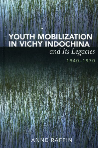 Youth Mobilization in Vichy Indochina and Its Legacies