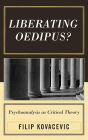 Liberating Oedipus?: Psychoanalysis as Critical Theory